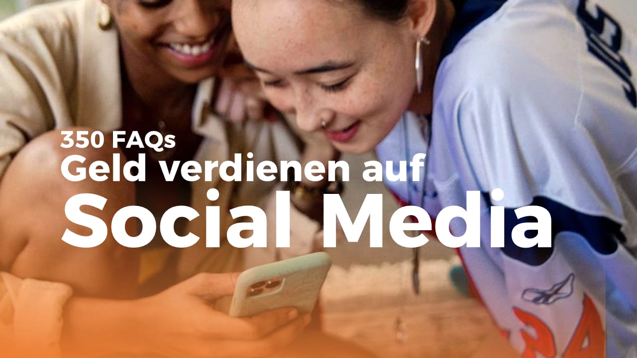 350 FAQs rund ums Geld verdienen auf Social Media